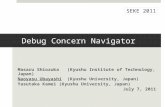 Debug Concern Navigator Masaru Shiozuka(Kyushu Institute of Technology, Japan) Naoyasu Ubayashi(Kyushu University, Japan) Yasutaka Kamei(Kyushu University,