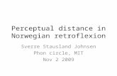 Perceptual distance in Norwegian retroflexion Sverre Stausland Johnsen Phon circle, MIT Nov 2 2009.