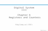 Digital System - 1 Chapter 6 Registers and Counters Ping-Liang Lai ( 賴秉樑 ) Digital System 數位系統.