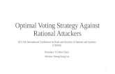Optimal Voting Strategy Against Rational Attackers 2011 6th International Conference on Risks and Security of Internet and Systems (CRiSIS) Presenter: