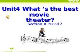 Unit4 What ’s the best movie theater? Section A Period 2.