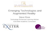 Emerging Technologies and Augmented Reality Steve Rose Technology Enhanced Learning Adviser ESCalate Academic Consultant.