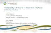 Reliability Demand Response Product February 25, 2011 John Goodin Lead, Demand Response Market Design & Regulatory Policy Jill Powers Manager Energy Measurement,