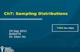 Ch7: Sampling Distributions 29 Sep 2011 BUSI275 Dr. Sean Ho HW3 due 10pm.