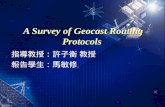 A Survey of Geocast Routing Protocols 指導教授：許子衡 教授 報告學生：馬敏修 指導教授：許子衡 教授 報告學生：馬敏修.