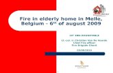 1 Fire in elderly home in Melle, Belgium - 6 th of august 2009 10 th E Φ A ROUNDTABLE Lt.-col. ir. Christian Van De Voorde Chief Fire officer Fire Brigade.