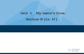 Unit 1 My name’s Gina. Section B (1a- 1f ) Topic: Making new friends Language goals: 1 ．熟练掌握英文数字 0—9 ； 2 ．掌握日常生活中一些常见 的数字的实际意义（比如