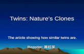 Twins: Nature’s Clones The article showing how similar twins are. Reporter: 黃鈺筌.