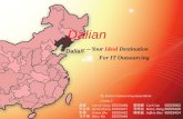 Dalian —— Your Ideal Destination For IT Outsourcing Group 2 By Dalian Outsourcing Association 龚晏张亚琼朱婧马夕明 Carrie Gong Sarah Zhang Jimmy Zhu Mary Ma 82025494.