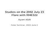 Studies on the 2002 July 23 Flare with RHESSI Ayumi ASAI Solar Seminar, 2003 June 2.