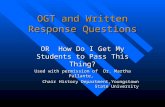 OGT and Written Response Questions OR How Do I Get My Students to Pass This Thing? Used with permission of Dr. Martha Pallante, Chair History Department,Youngstown.