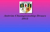 1 Antrim Championship Draws 2012. Reserve Cup Hurling 2012 ¼ Finals 1Ruairi OgvBaile Mhic Uileagoid 2AvNaomh Eoin 3Lamh DheargvPort an Pheire 4Na SeamrogavBaile.