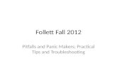 Follett Fall 2012 Pitfalls and Panic Makers; Practical Tips and Troubleshooting.