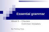 Essential grammar Week 5 – Clauses Common mistakes By Peiling Hsia.
