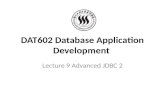 DAT602 Database Application Development Lecture 9 Advanced JDBC 2.
