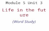 Module 5 Unit 3 Life in the future (Word Study) 刘素丹 洛溪新城中学高二备课组.
