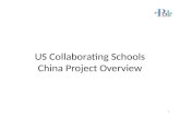 US Collaborating Schools China Project Overview 1.