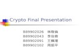 Crypto Final Presentation B89902026 林敬倫 B89902043 李佳蓉 B89902091 王姵瑾 B89902102 周振平.