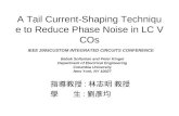 A Tail Current-Shaping Technique to Reduce Phase Noise in LC VCOs 指導教授 : 林志明 教授 學 生 : 劉彥均 IEEE 2005CUSTOM INTEGRATED CIRCUITS CONFERENCE Babak Soltanian.
