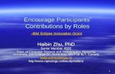 1 Encourage Participants’ Contributions by Roles -IBM Eclipse Innovation Grant -IBM Eclipse Innovation Grant -IBM Eclipse Innovation Grant Haibin Zhu,