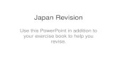 Japan Revision Use this PowerPoint in addition to your exercise book to help you revise.