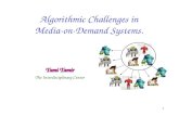 1 Algorithmic Challenges in Media-on-Demand Systems. Tami Tamir The Interdisciplinary Center.
