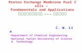 Proton Exchange Membrane Fuel Cells – Fundamentals and Applications 質子交換膜燃料電池 --- 原理與應用 C. W. Lin Department of Chemical Engineering National Yunlin University.