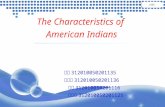 The Characteristics of American Indians LOGO 张娟 312010050201135 陈慧玲 312010050201136 彭园 312010050201116 罗宇芹 312010050201125.