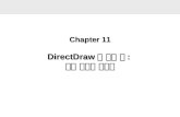 Chapter 11 DirectDraw 의 깊은 곳 : 보다 발전된 기능들. 2 이 장에서는 - 비트맵 그래픽으로 고급 작업 수행하기 - 오프스크린 표면 사용하기 -