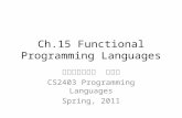 Ch.15 Functional Programming Languages 清華大學資工系 孫文宏 CS2403 Programming Languages Spring, 2011.