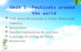 Unit 1 Festivals around the world  Talk about the festivals in China, Britain and America.  Word forms  Detailed explanations & exercises  A passage.