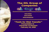 The OIL Group of Companies    “Tools for Risk Transfer” Presentation to University of Houston February 23, 2006.