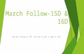 March Follow-15D & 16D How am I doing on 15D and how to get a jump on 16D.