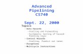 Advanced Pipelining CS740 Sept. 22, 2000 Topics Data Hazards –Stalling and Forwarding –Systematic testing of hazard-handling logic Control Hazards –Stalling,