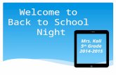 Welcome to Back to School Night Mrs. Kall 5 th Grade 2014-2015.