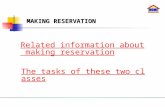 Related information about making reservation The tasks of these two classes MAKING RESERVATION.