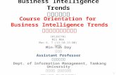 Business Intelligence Trends 商業智慧趨勢 1 1012BIT01 MIS MBA Mon 6, 7 (13:10-15:00) Q407 Course Orientation for Business Intelligence Trends 商業智慧趨勢課程介紹 Min-Yuh.