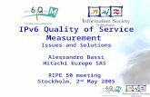 - 1 IPv6 Quality of Service Measurement Issues and Solutions Alessandro Bassi Hitachi Europe SAS RIPE 50 meeting Stockholm, 2 nd May 2005.