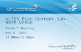 ELTSS Plan Content Sub-Work Group Kickoff Meeting May 5, 2015 11:00am–12:00pm 1.