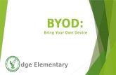 BYOD: Bring Your Own Device Dodge Elementary. What is it?  Bring Your Own Device (BYOD) is a program that allows you to bring your own device to school.