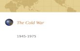The Cold War 1945-1975. The Cold War Defined Period of hostile relations between the U.S. and the U.S.S.R. (and respective allies) after the Second World.