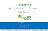 version 1.0 Drummer Activity 1 Street A teaching sequence from the Studio Magic unit cracking science! Activity from the Studio Magic unit © upd8 wikid,