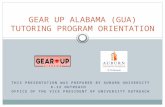 THIS PRESENTATION WAS PREPARED BY AUBURN UNIVERSITY K-12 OUTREACH OFFICE OF THE VICE PRESIDENT OF UNIVERSITY OUTREACH GEAR UP ALABAMA (GUA) TUTORING PROGRAM.