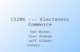 1 CS206 --- Electronic Commerce Dan Boneh Yoav Shoham Jeff Ullman others...