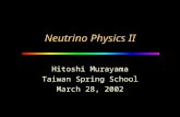 Neutrino Physics II Hitoshi Murayama Taiwan Spring School March 28, 2002.