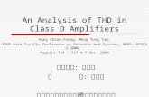 An Analysis of THD in Class D Amplifiers Huey Chian Foong; Meng Tong Tan; IEEE Asia Pacific Conference on Circuits and Systems, 2006. APCCAS 2006. Page(s):724.