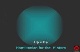 Hψ = E ψ Hamiltonian for the H atom. The wave function is usually represented by ψ.