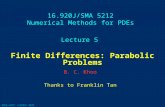 16.920J/SMA 5212 Numerical Methods for PDEs Lecture 5 Finite Differences: Parabolic Problems B. C. Khoo Thanks to Franklin Tan SMA-HPC ©2002 NUS.