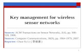 Key management for wireless sensor networks Sources: ACM Transactions on Sensor Networks, 2(4), pp. 500- 528, 2006. Sources: Computer Communications, 30(9),