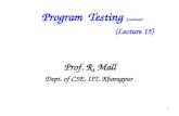 1 Program Testing (Continued) (Lecture 15) Prof. R. Mall Dept. of CSE, IIT, Kharagpur.